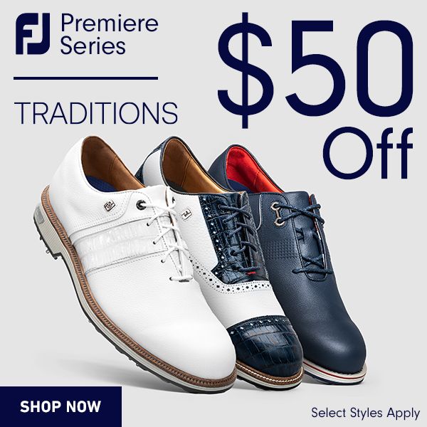 LIMITED TIME OFFER! $50 Off FootJoy Premiere & Traditions Golf Shoes - Shop NOW!