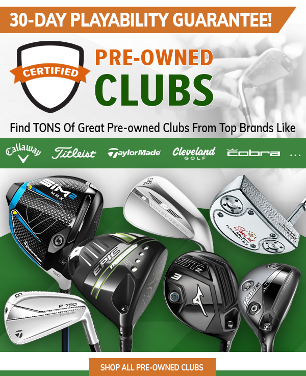  CLUBS Find TONS Of Great Pre-owned Clubs From Top Brands Like 0:'4; Titleist: vgaviorMade Clevelond obra ... 