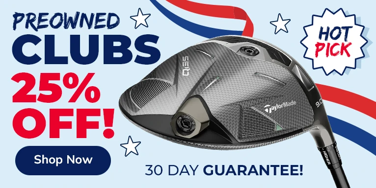 25% Off Pre-Owned Club Clearance! Shop Now!
