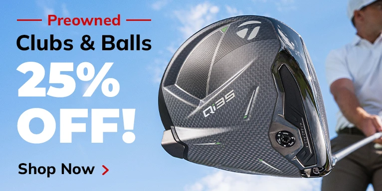 25% Off Pre-Owned Clubs + Used Balls! Shop Now!