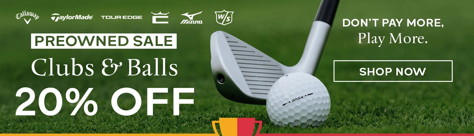 20% Off Pre-Owned Golf Clubs & Used Golf Balls! Shop Now!