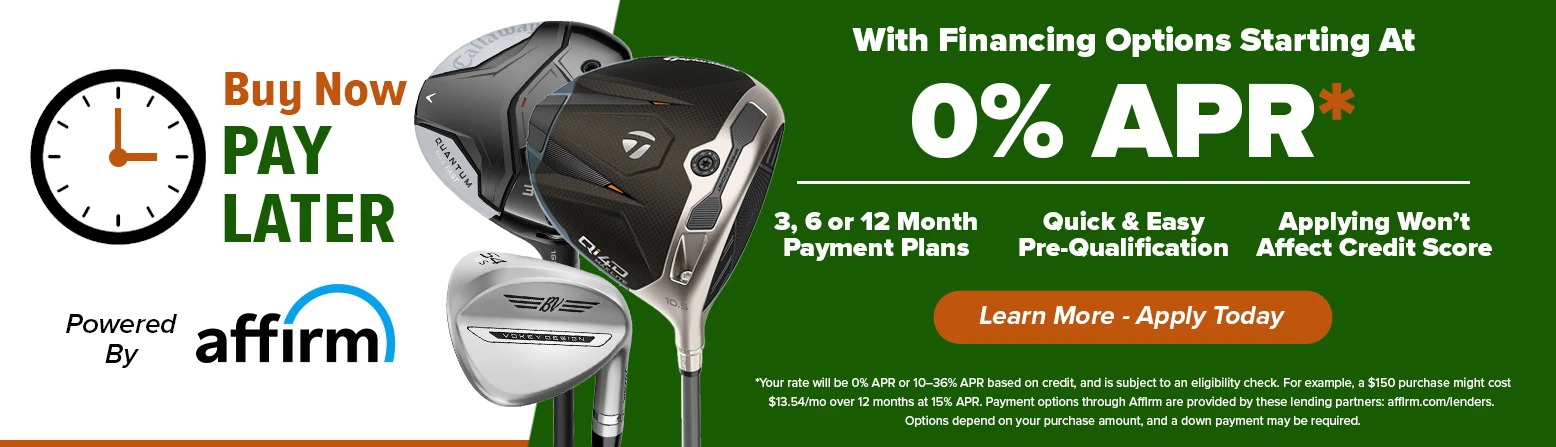 Buy Your Golf Gear Today and Pay Later! Learn More and Shop Now!