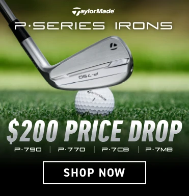 INSTANT SAVINGS! $200 OFF TaylorMade P•Series Irons - Shop Now!