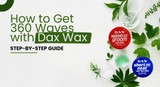 How to get 360 Waves with Dax Wax How to get 360 Waves with Dax Wax