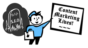 SEO is Nearly Dead. Content Marketing Lives.