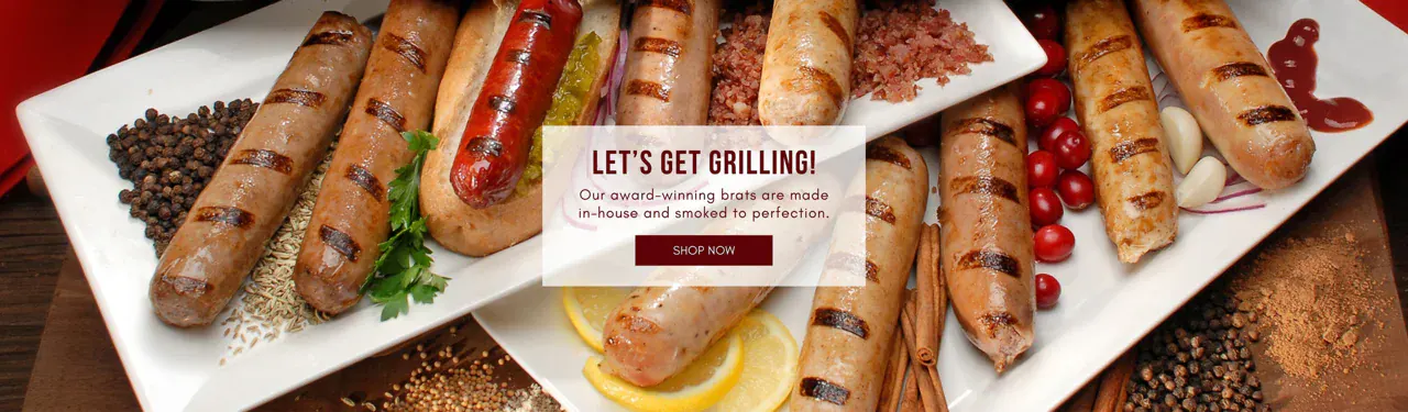 Let's get grilling! Our award-winning brats are made in-house and smoked to perfection. Shop bratwurst and sausage.