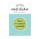 No Crying in Pickleball Vinyl Sticker