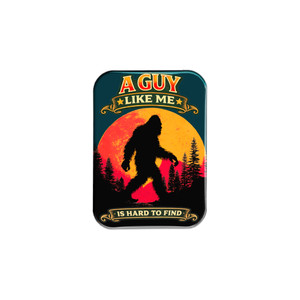A Guy Like Me Bigfoot Magnet – Is Hard to Find – 2.5" x 3.5"
