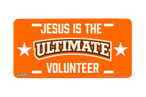 "Jesus is the Ultimate Volunteer" - Decorative License Plate