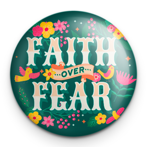 "Faith over Fear" - 1" Round Pinback Button