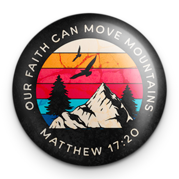"Move Mountains" - 1" Round Pinback Button