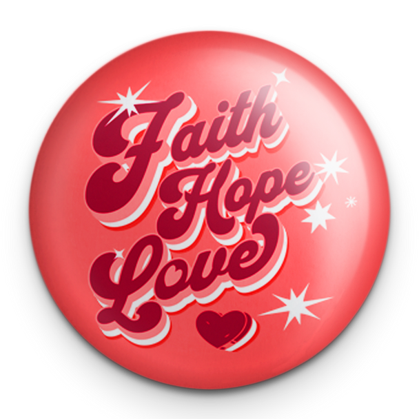 "Faith Hope Love" - 1" Round Pinback Button