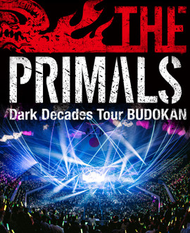 THE PRIMALS Dark Decades Tour BUDOKAN [Blu-ray]