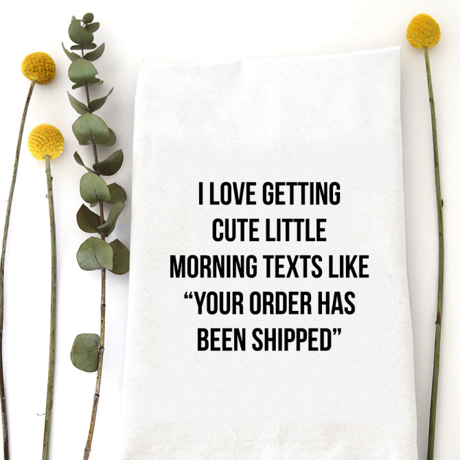 MORNING TEXTS KITCHEN TEA TOWEL