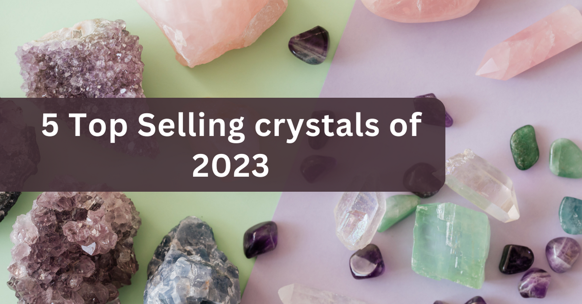 5 Top Selling Crystals of 2023