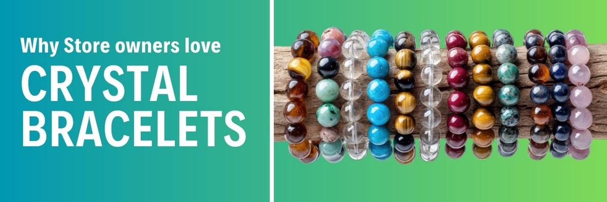 Why Store owners love crystal bracelets!