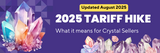 2025 Tariffs Are Here—What It Means for Crystal Sellers - (Updated August, 2025)