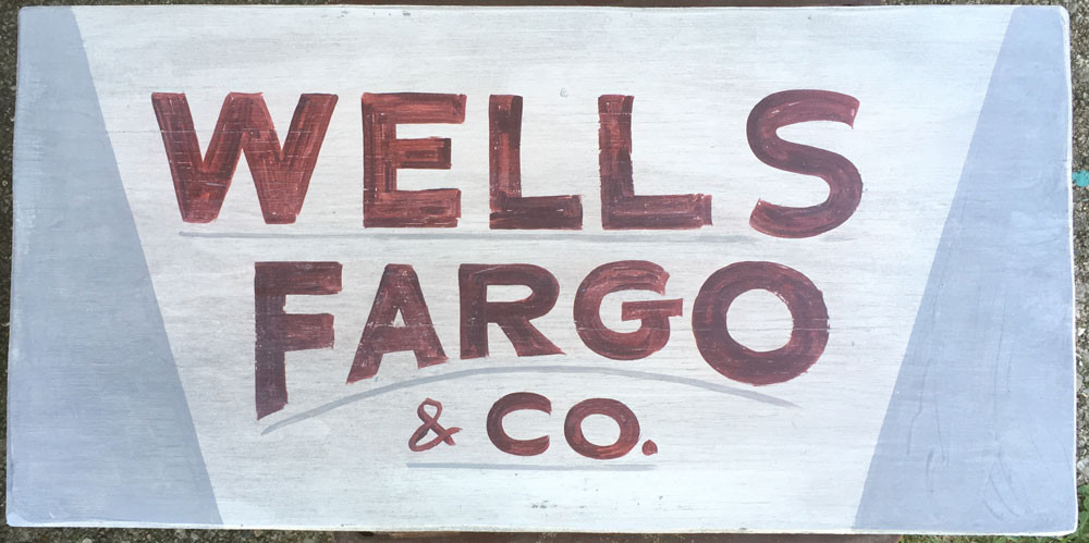 WELLS FARGO & CO - Old Time Sign - Possum County Folk Art Gallery