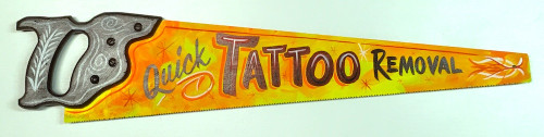 TATTOO REMOVAL SIGN -- On Old Carpenters Handsaw