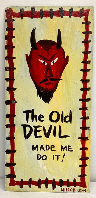 OLD DEVIL MADE ME DO IT -