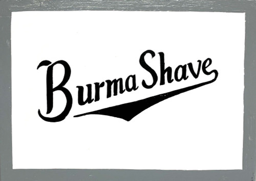 BURMA SHAVE Roadside Sign (#52)