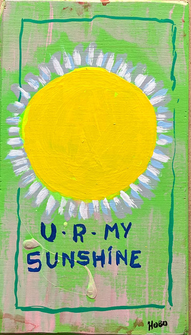 U R MY SUNSHINE = (2) = by HOBO BOB