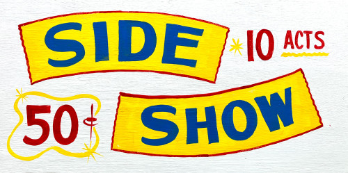 SIDE SHOW SIGN for Carnival -- Circus   --