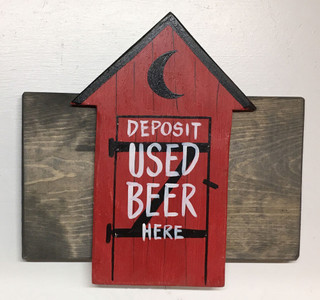 OUTHOUSE - Deposit USED BEER Here - Wall/Door Plaque