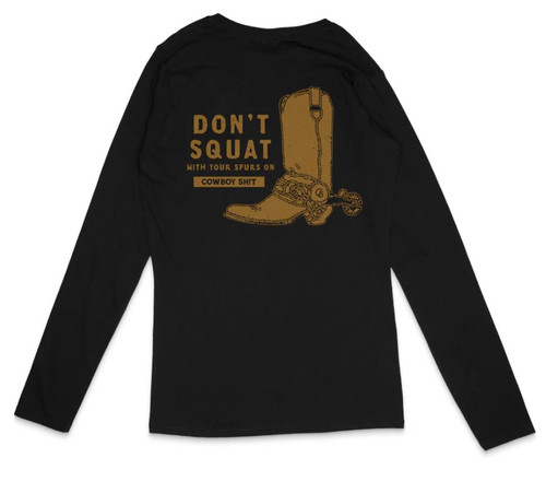 Don't Squat With Your Spurs On Long Sleeve Shirt