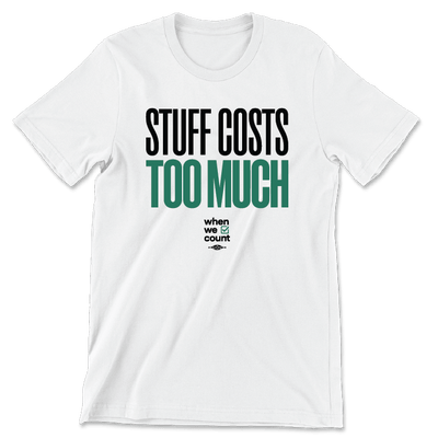 Stuff Costs Too Much Tee