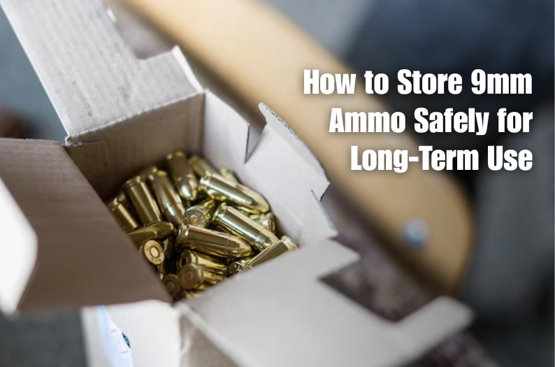 How to Store 9mm Ammo Safely for Long-Term Use