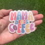 Mama Needs Coffee Vinyl Decal Sticker - Laptop Mug Tumbler Coffee Lover