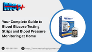 Your Complete Guide to Blood Glucose Testing Strips and Blood Pressure Monitoring at Home