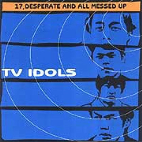 TV Idols  Desperate And All Messed Up, LP