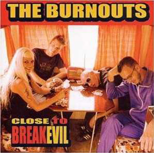 Burnouts  Close To Breakevil, LP