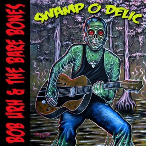 Bob Urh & The Bare Bones  Swamp O Delic, CD