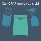 Can CPAP Make You Sick? 