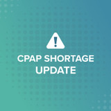 An Update on the Current CPAP Shortage