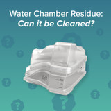 How to Remove Your CPAP Water Chamber Residue