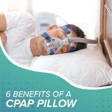 6 Benefits of Using a CPAP Pillow