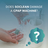 Does SoClean Damage a CPAP Machine?