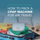 How to Pack a CPAP Machine for Air Travel