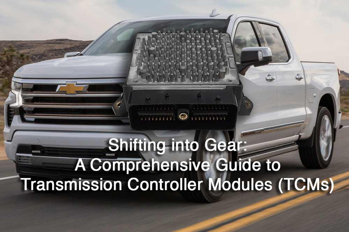 ​Shifting into Gear: A Comprehensive Guide to Transmission Controller Modules (TCMs)