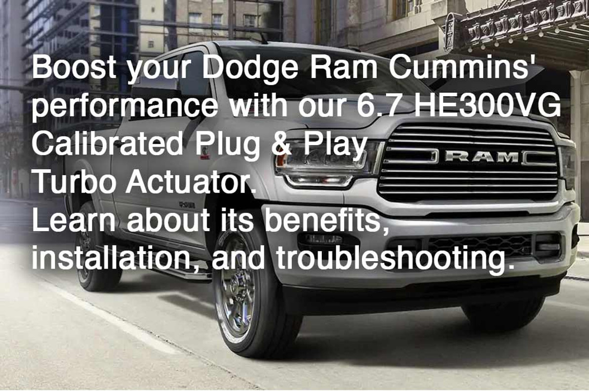 Unlock the Full Potential of Your Dodge Ram Cummins: A Comprehensive Guide to the 6.7 HE300VG Calibrated Plug & Play Turbo Actuator (2013-2019)