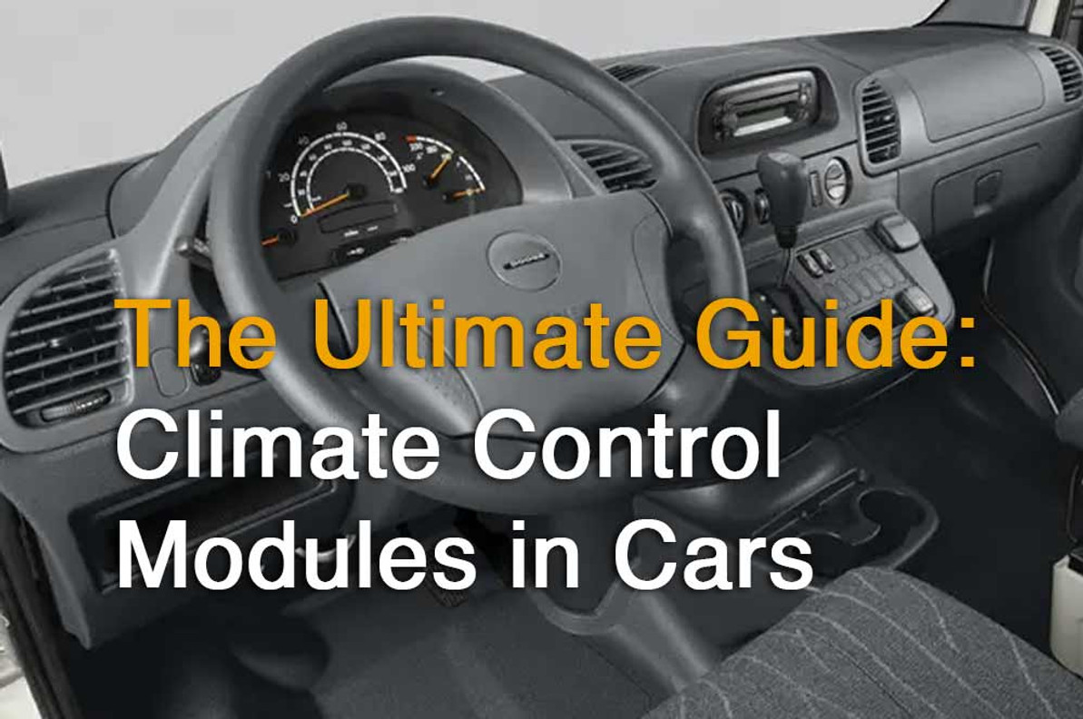 Climate Control Modules in Cars: The Ultimate Guide