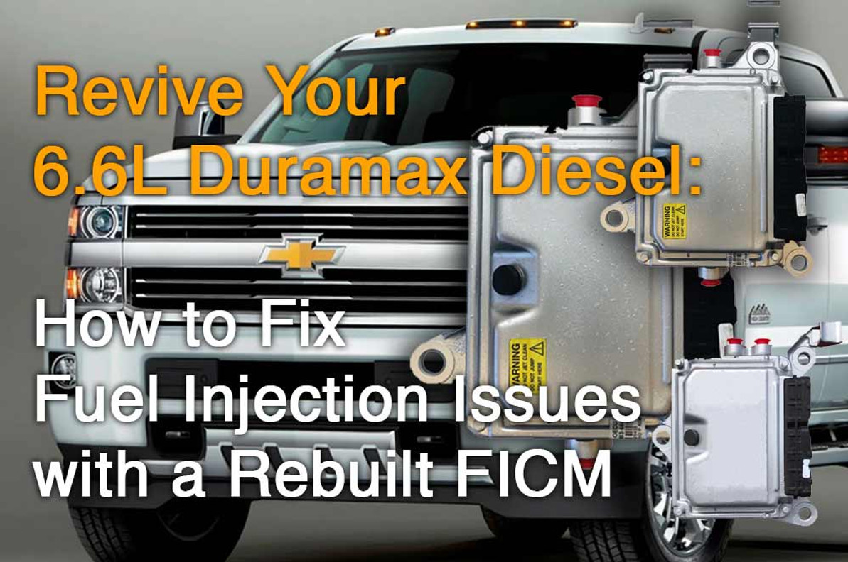Revive Your 6.6L Duramax Diesel: How to Fix Fuel Injection Issues with a Rebuilt FICM