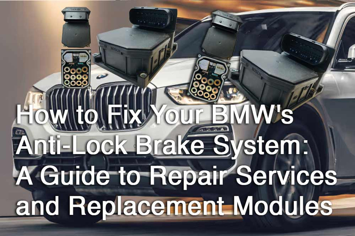 How to Fix Your BMW's Anti-Lock Brake System: A Guide to Repair Services and Replacement Modules