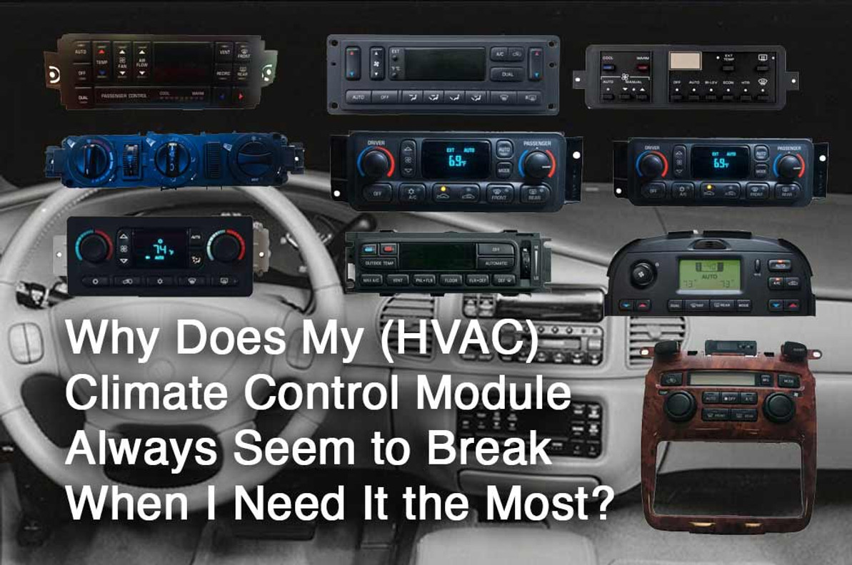 Why Does My Climate Control Module (HVAC) Always Seem to Break When I Need It the Most?