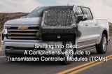 ​Shifting into Gear: A Comprehensive Guide to Transmission Controller Modules (TCMs)