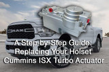 A Step-by-Step Guide: Replacing Your Holset Cummins ISX Turbo Actuator